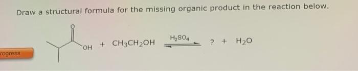 Solved Draw a structural formula for the missing organic | Chegg.com