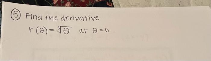 Solved Find the derivative r(θ)=3θ at θ=0 | Chegg.com