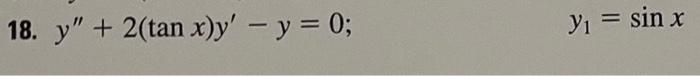 18. \( y^{\prime \prime}+2(\tan x) y^{\prime}-y=0 \) \[ y_{1}=\sin x \]