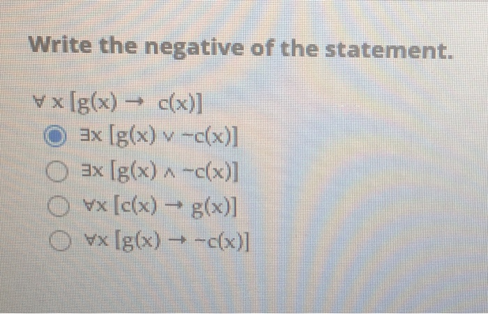 Write The Negative Of The Statement Vx G X C X Chegg Com