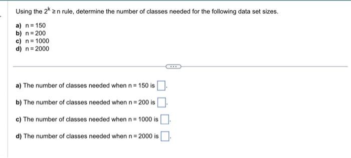Solved Using the 2k≥n rule, determine the number of classes | Chegg.com