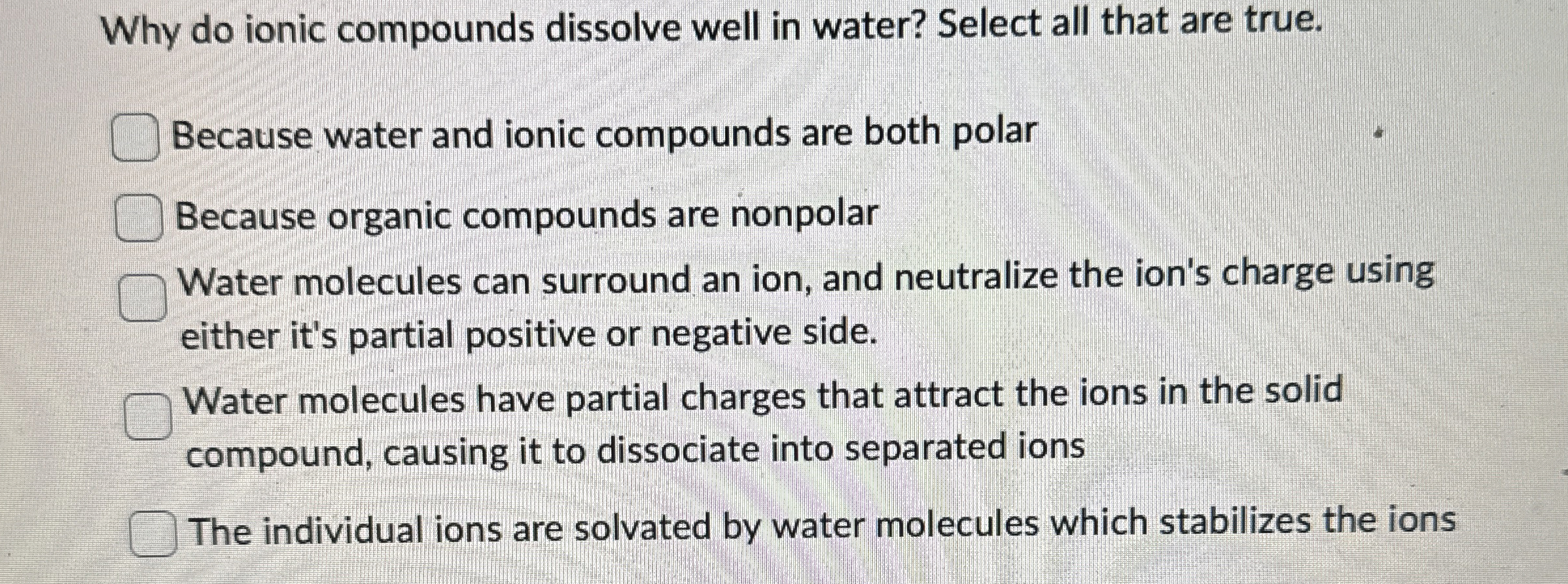 Solved Why do ionic compounds dissolve well in water? Select