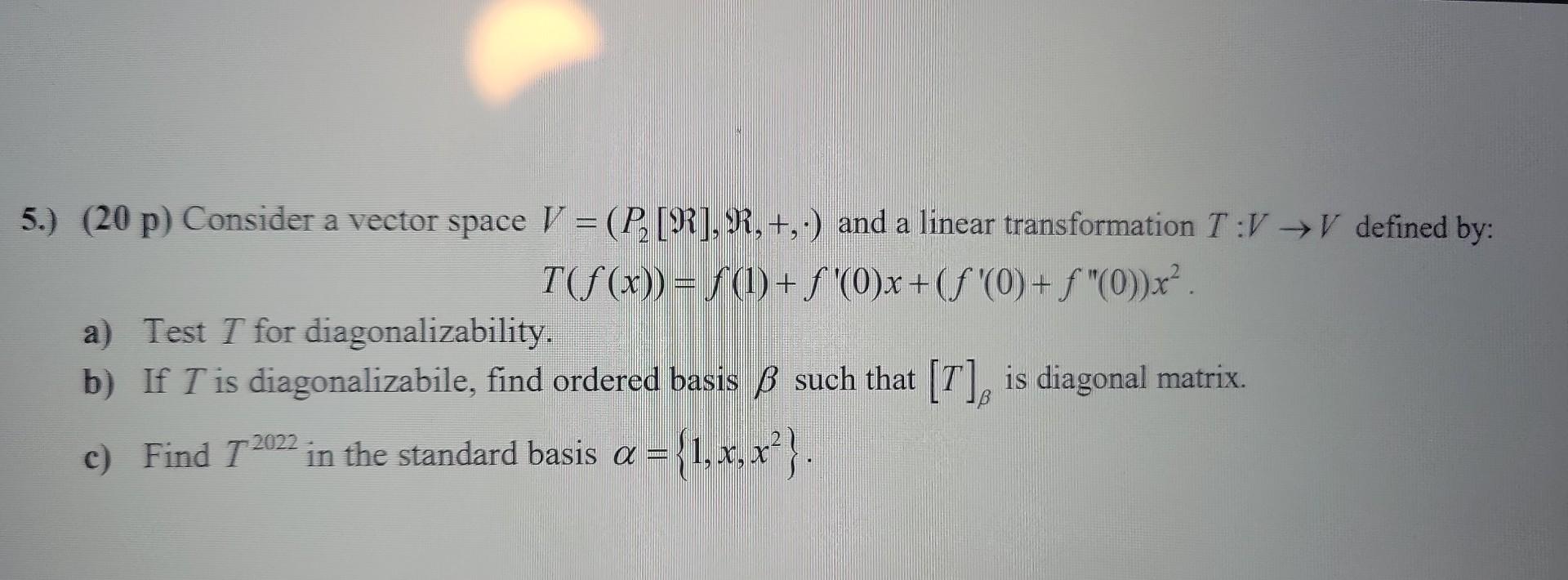 Solved 5.) (20 P) Consider A Vector Space V=(P2[ℜ],ℜ,+,⋅) | Chegg.com