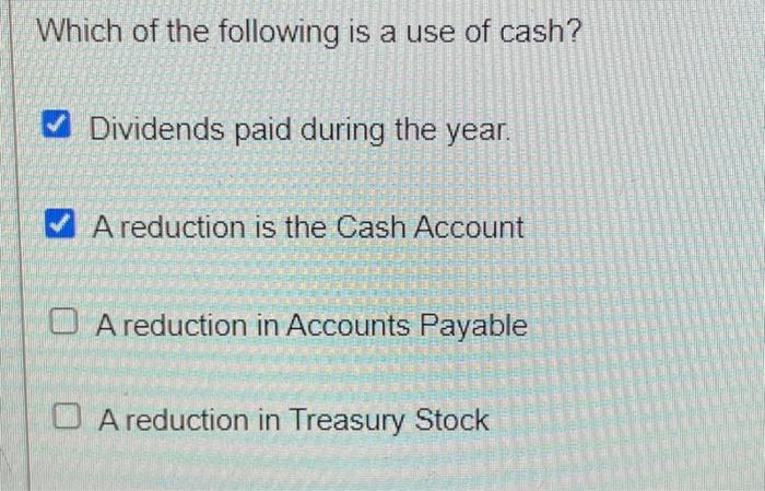 Solved Which of the following is a use of cash? Dividends | Chegg.com