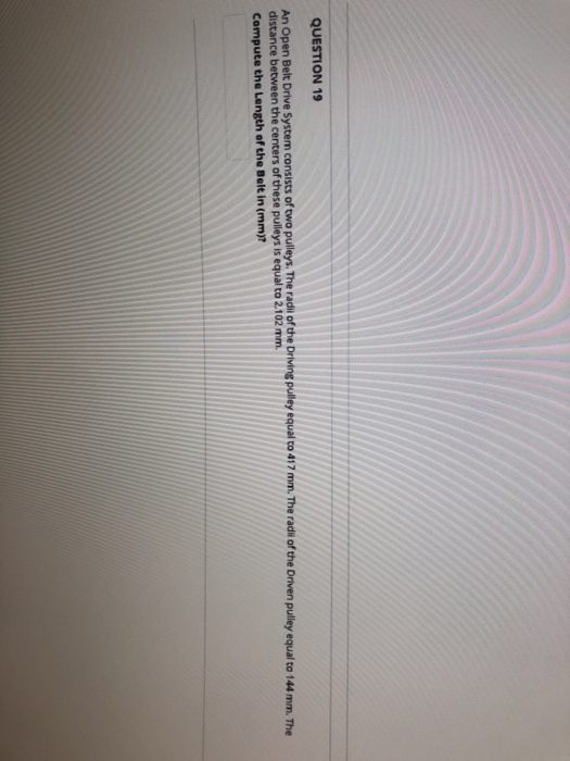 Solved Question 19 An Open Belt Drive System Consists Of Two Chegg Solved Question 19 An Open Belt Drive System Consists Of Two Chegg