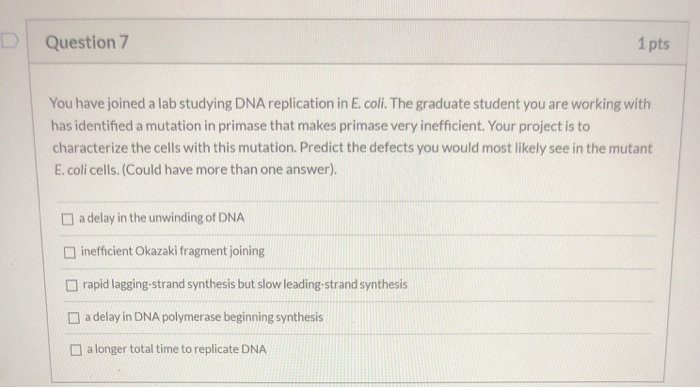 Solved Question 7 1 pts You have joined a lab studying DNA | Chegg.com