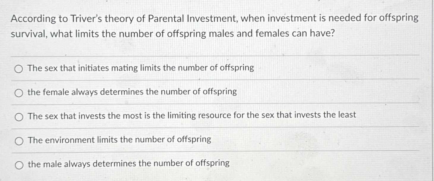 Solved According to Triver's theory of Parental Investment,