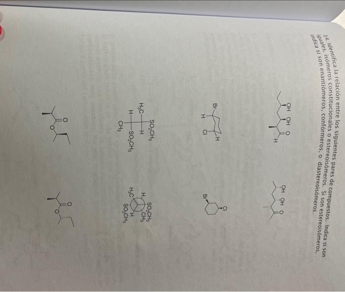 \( 1_{14}^{4} \) Identifica la relación entre los siguientes pares de compuestos. Indica si son ig dica si son enantiómeros,