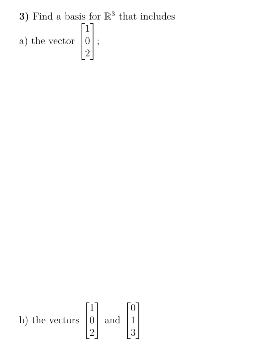 Solved Find a basis for R3 ﻿that includesa) ﻿the vector | Chegg.com