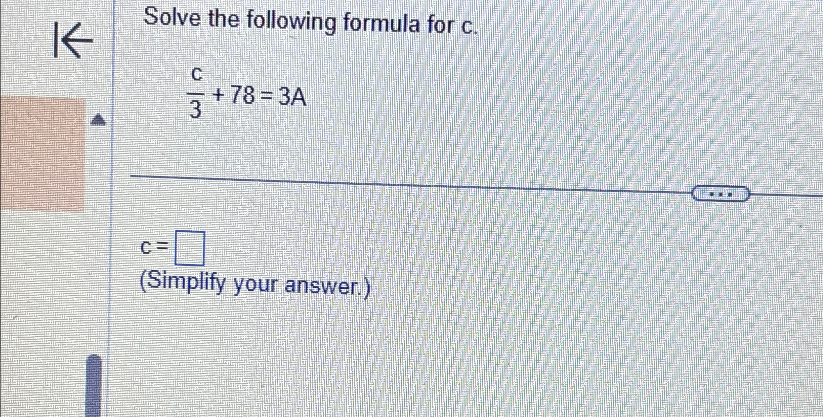 Solved Solve the following formula for c.c3+78=3Ac=(Simplify | Chegg.com