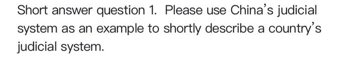 Solved Short Answer Question 1. Please Use China's Judicial | Chegg.com