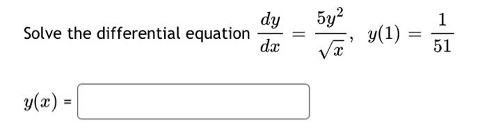 Solved 5у? 1 Solve the differential equation dy dx y(1) 51 | Chegg.com