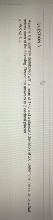 Solved QUESTION 3 Assume X is normally distributed with a | Chegg.com