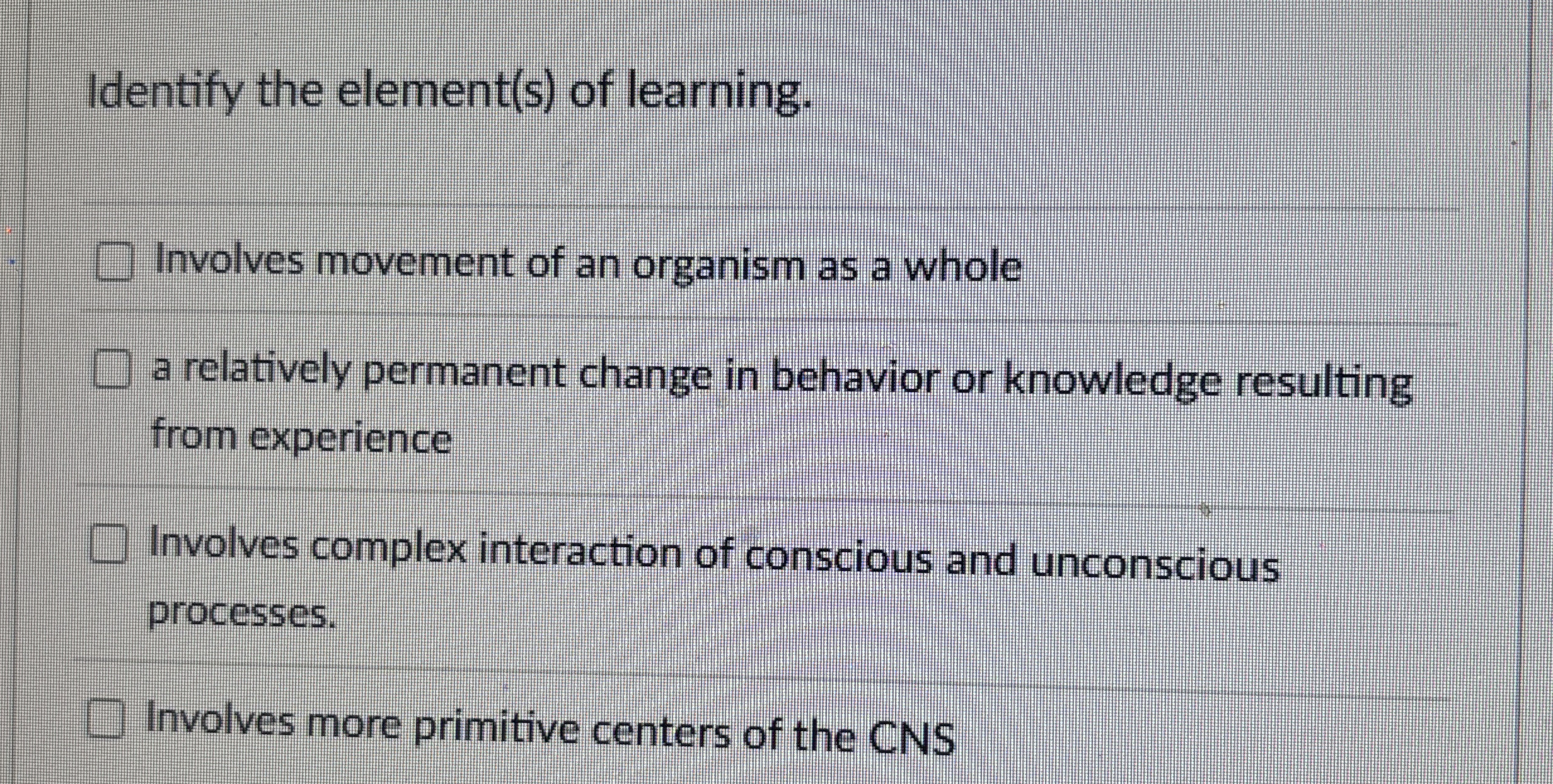 Solved Identify the element(s) ﻿of learning.Involves | Chegg.com