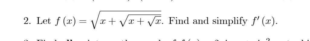 Solved 2. Let f (2) х x + Væ. Find and simplify f'(x). | Chegg.com