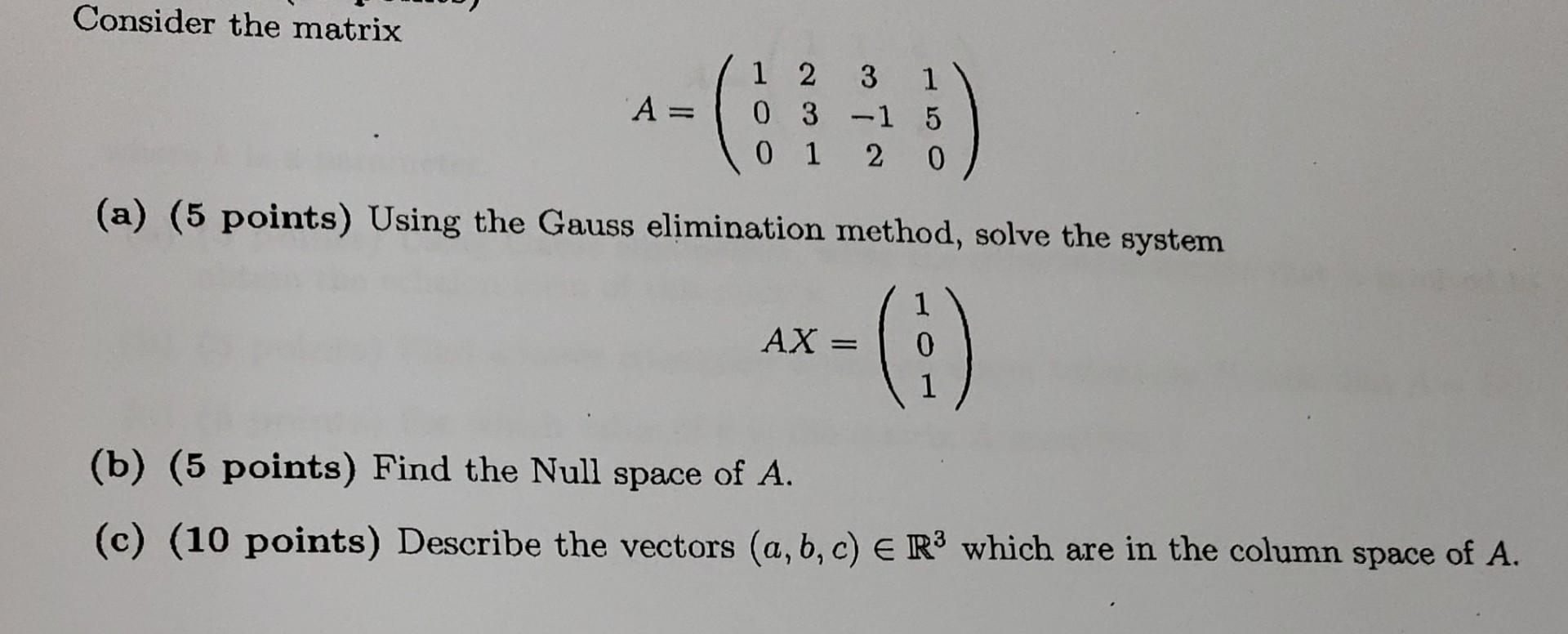 Solved Consider The Matrix A= 1 2 3 1 0 3 -1 5 0 1 2 0 ) (a) | Chegg.com