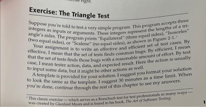 Exercise: The Triangle Test
Suppose youre told to test a very simple program. This program accepts three integers as inputs 