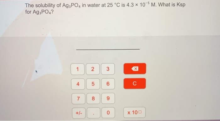 Solved The solubility of Ag3PO4 in water at 25 °C is 4.3 x | Chegg.com