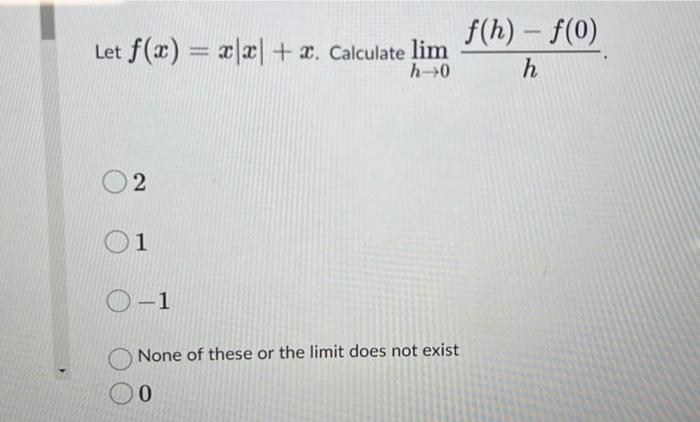 Solved Let F X X∣x∣ X Calculate Limh→0hf H −f 0 2 1 −1