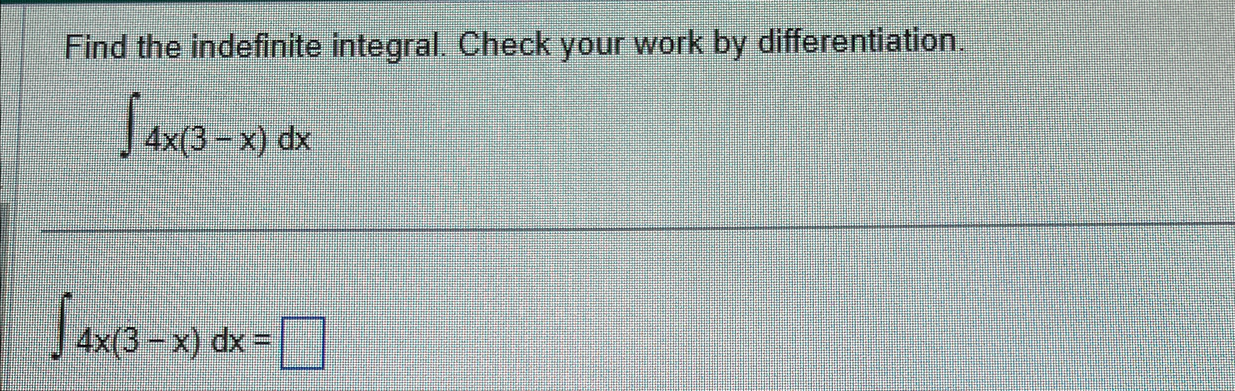Solved Find the indefinite integral. Check your work by | Chegg.com