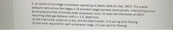 Solved 5. Air enters a two-stage compressor operating at | Chegg.com