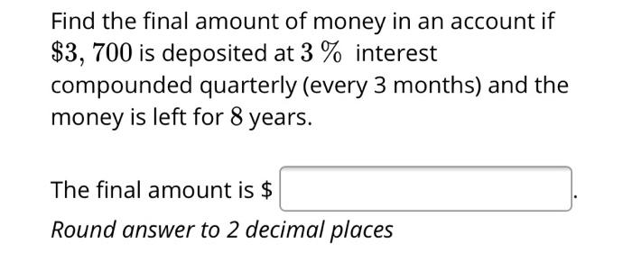 Solved Find the final amount of money in an account if $3, | Chegg.com
