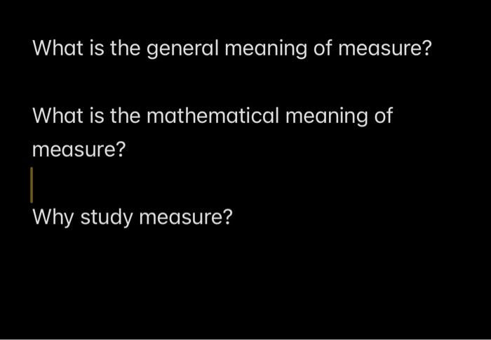 What is the general meaning of measure What is the Chegg com