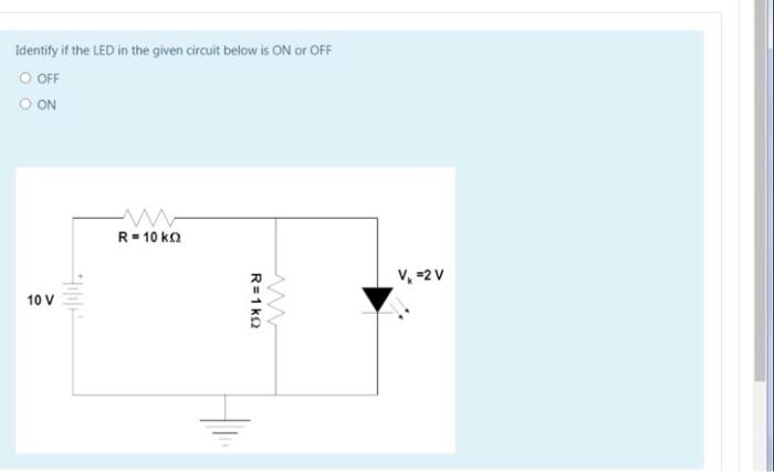 Solved Identify if the LED in the given circuit below is ON | Chegg.com