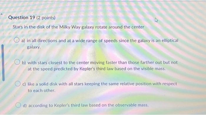 Solved Question 19 (2 points) Stars in the disk of the Milky | Chegg.com