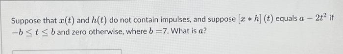 Solved Suppose that x(t) and h(t) do not contain impulses, | Chegg.com