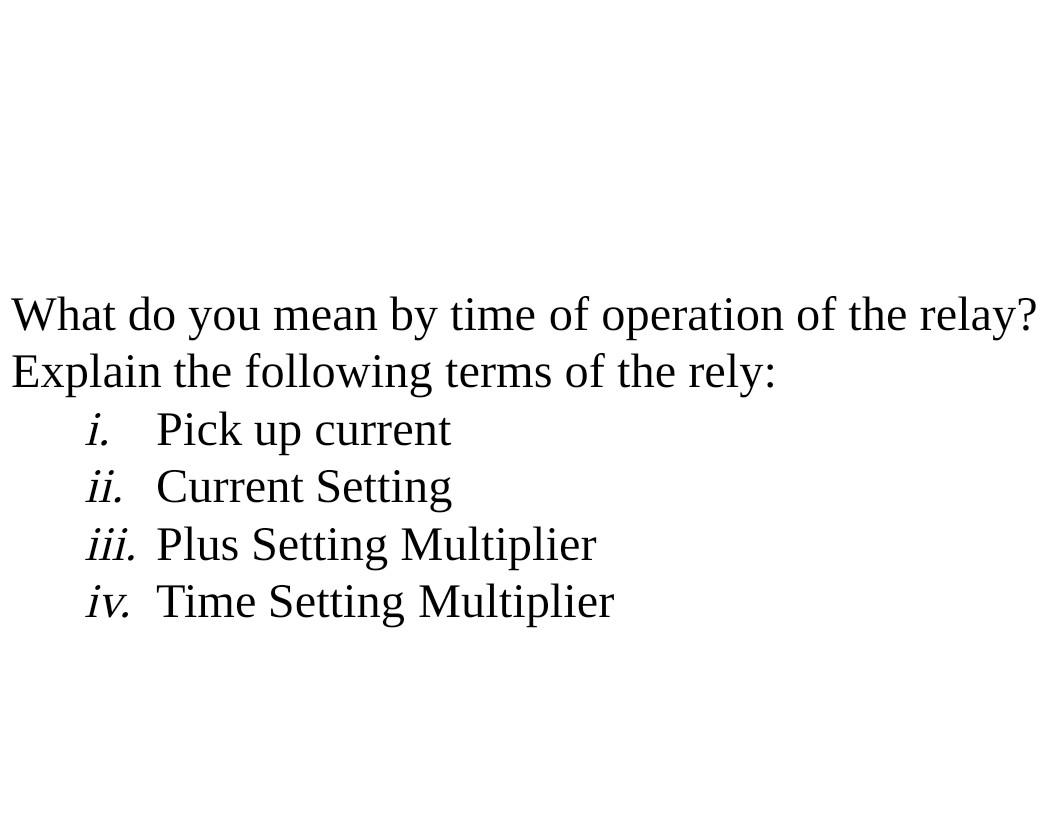 Solved What do you mean by time of operation of the relay?