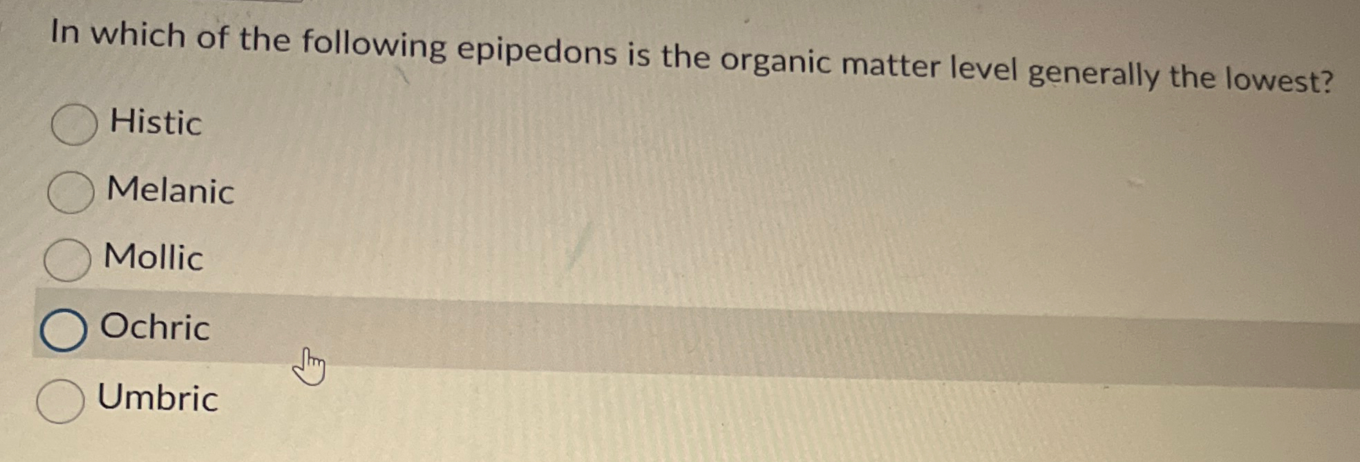 Solved In which of the following epipedons is the organic | Chegg.com