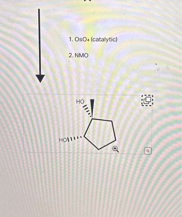 1. \( \mathrm{OsO}_{4} \) (catalytic)
2. NMO
חi