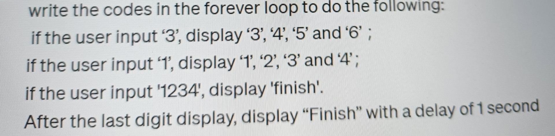 Solved write the codes in the forever loop to do the | Chegg.com