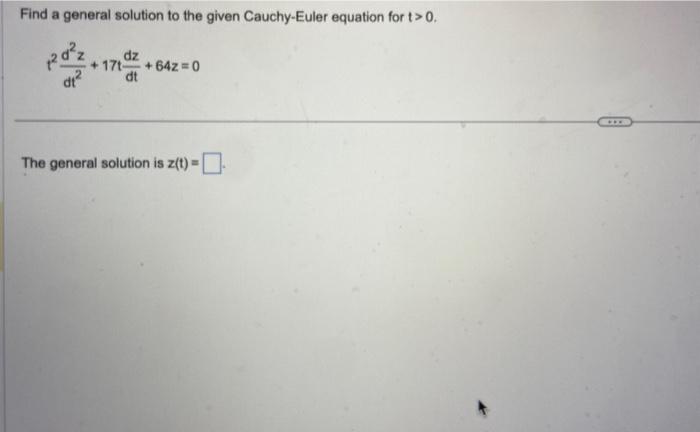 Solved Find a general solution to the given Cauchy-Euler | Chegg.com