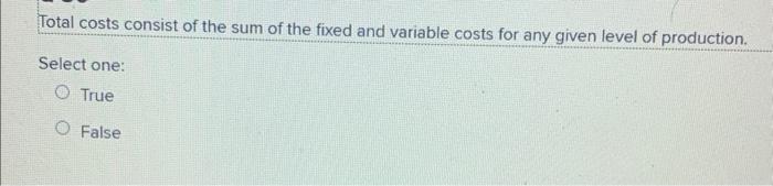 Solved Total costs consist of the sum of the fixed and | Chegg.com