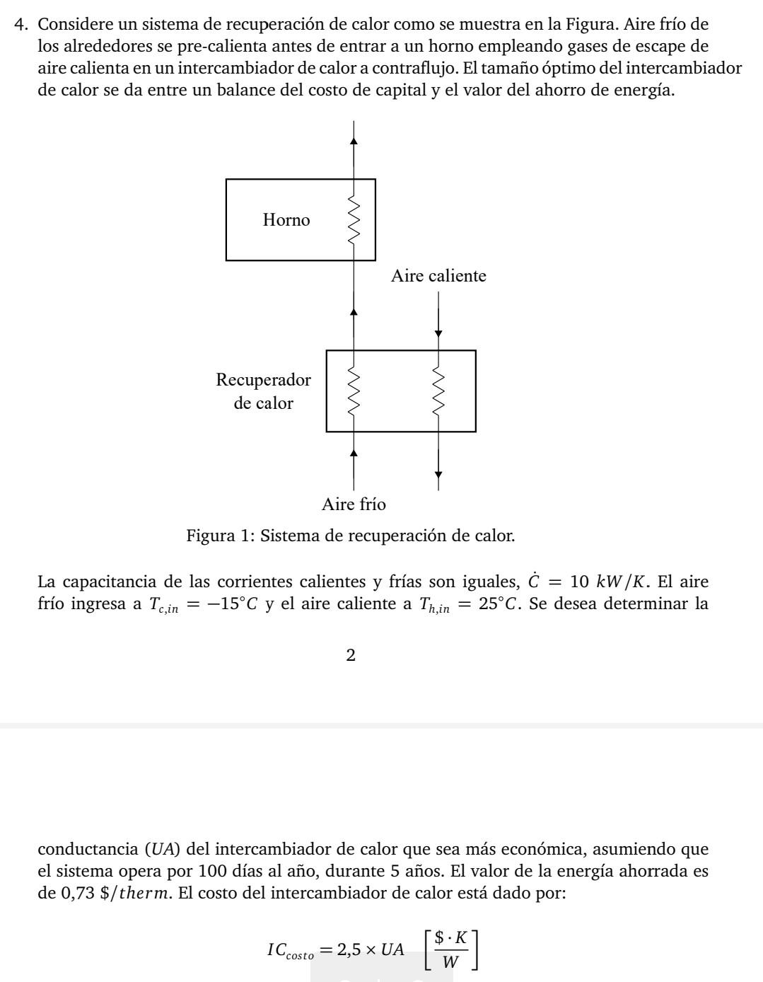 4. Considere un sistema de recuperación de calor como se muestra en la Figura. Aire frío de los alrededores se pre-calienta a