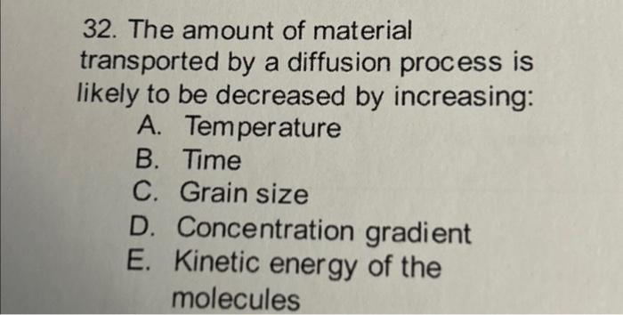 Solved 32. The amount of material transported by a diffusion | Chegg.com