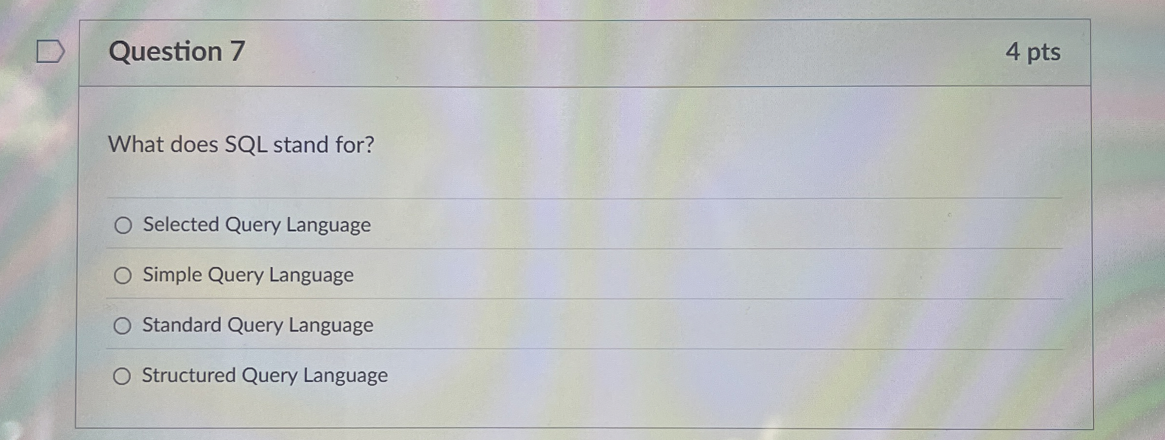 Solved Question 74 ﻿ptsWhat does SQL stand for?Selected | Chegg.com