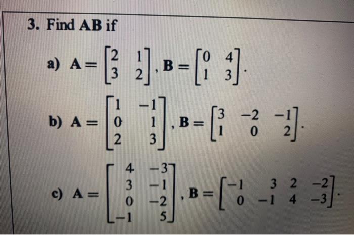 Solved 3. Find AB if ) 2 3 = 2 1 3 3 a) A= A-[ 2].B=(: :) | Chegg.com