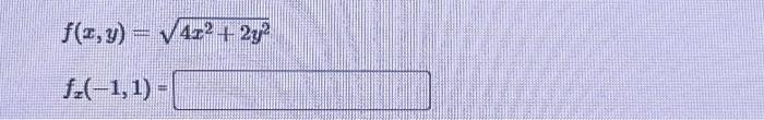 \( f(x, y)=\sqrt{4 x^{2}+2 y^{2}} \) \( f_{x}(-1,1)= \)