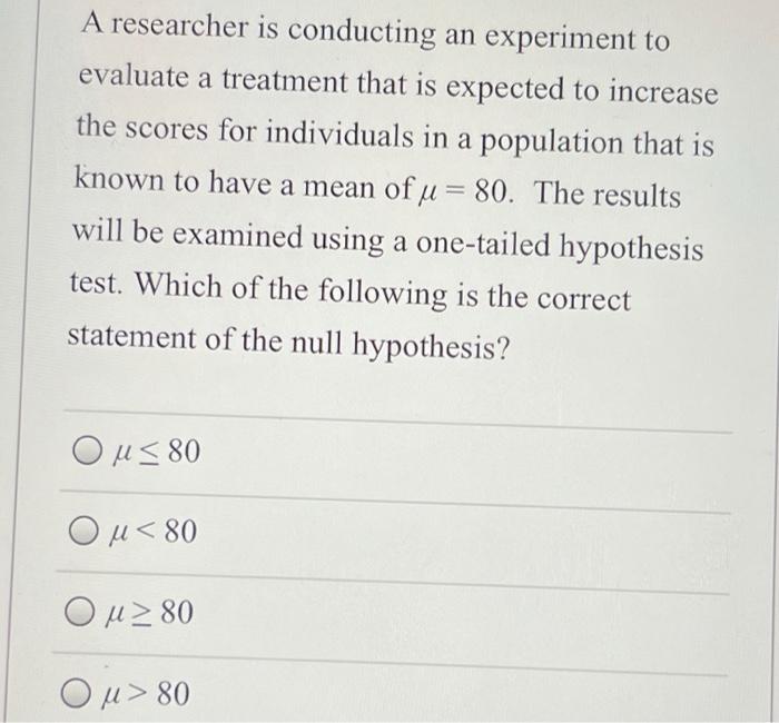 Solved A researcher is conducting an experiment to evaluate
