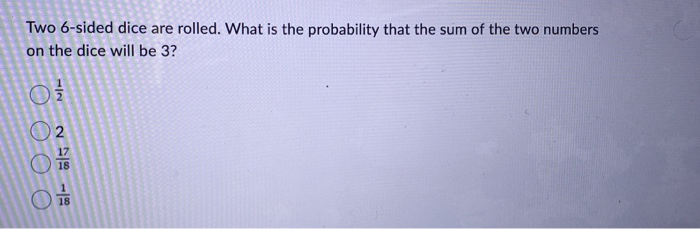 Solved Two 6-sided dice are rolled. What is the probability | Chegg.com