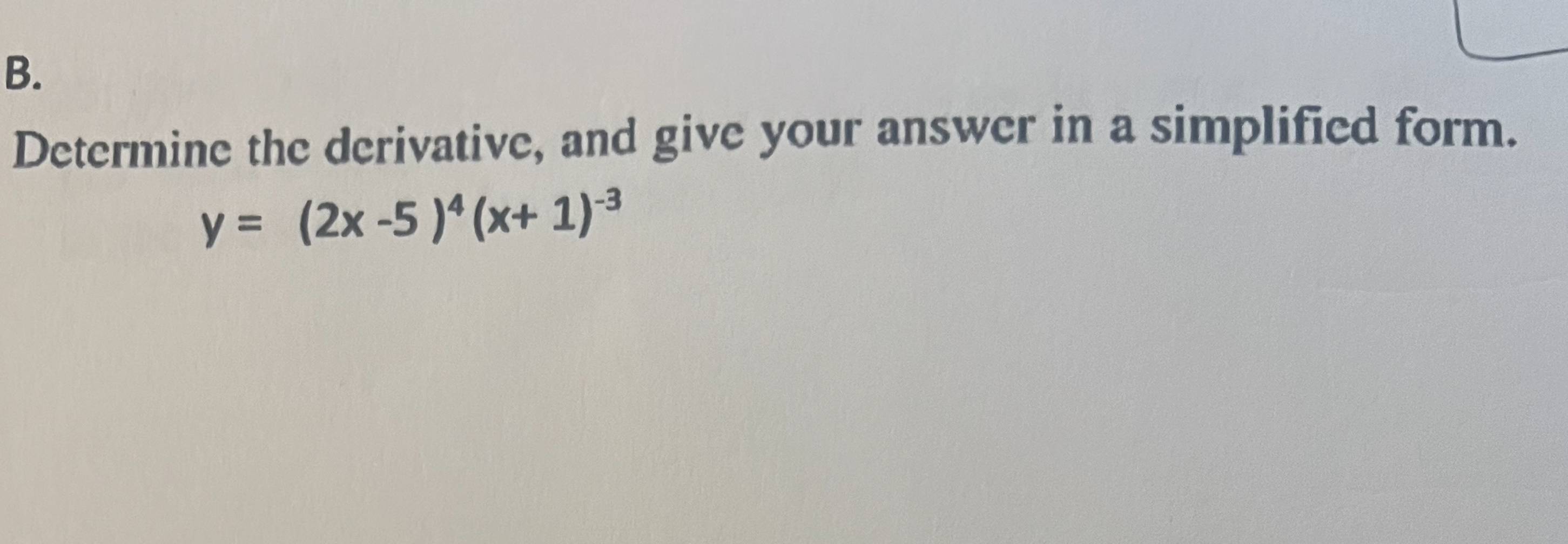 Solved Determine the derivative, and give your answer in a | Chegg.com
