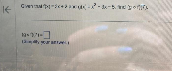 Solved Given That Fx3x2 And Gxx22x5 Find Gf5 Or Cheggcom
