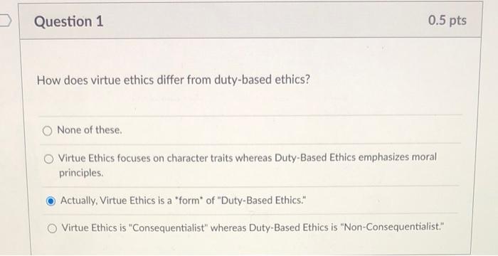 How does virtue ethics differ from duty-based ethics? | Chegg.com