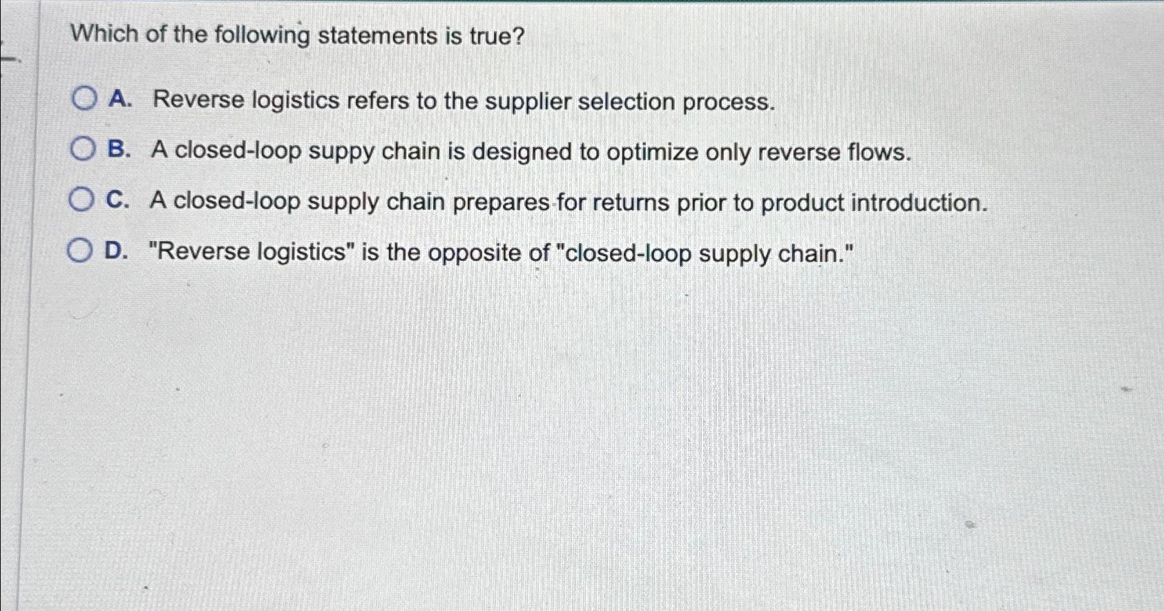 Solved Which of the following statements is true?A. ﻿Reverse | Chegg.com