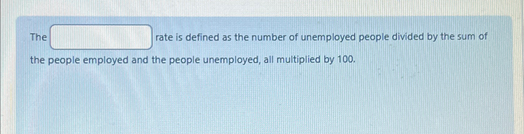 Solved The ? ﻿rate Is Defined As The Number Of Unemployed | Chegg.com