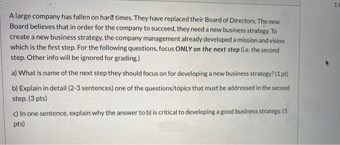 11 A large company has fallen on hard times. They have replaced their Board of Directors. The new Board believes that in orde