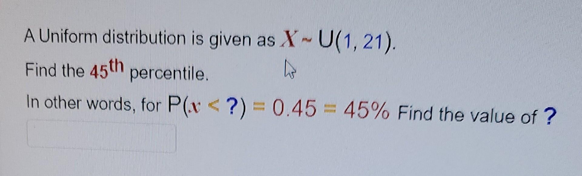 Solved A Uniform distribution is given as X∼U(1,21). Find | Chegg.com